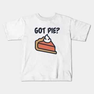 Got Pie? Kids T-Shirt